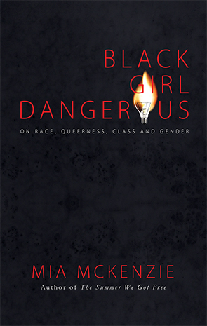 Book cover - Black Girl Dangerous on Race, Queerness, Class and Gender